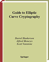 Livre Relié Guide to Elliptic Curve Cryptography de Darrel Hankerson, Scott Vanstone, Alfred J. Menezes