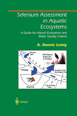 Livre Relié Selenium Assessment in Aquatic Ecosystems de A. Dennis Lemly