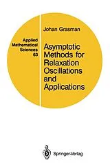 Kartonierter Einband Asymptotic Methods for Relaxation Oscillations and Applications von Johan Grasman