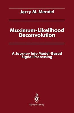 Livre Relié Maximum-Likelihood Deconvolution de Jerry M. Mendel