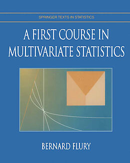 Fester Einband A First Course in Multivariate Statistics von Bernard Flury