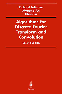 Livre Relié Algorithms for Discrete Fourier Transform and Convolution de Richard Tolimieri, Chao Lu, Myoung An