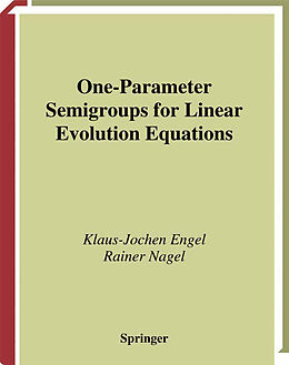 Fester Einband One-Parameter Semigroups for Linear Evolution Equations von Rainer Nagel, Klaus-Jochen Engel