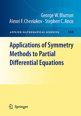 Livre Relié Applications of Symmetry Methods to Partial Differential Equations de George W Bluman, Alexei F Cheviakov, Stephen Anco