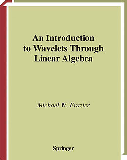 Livre Relié An Introduction to Wavelets Through Linear Algebra de Michael W. Frazier