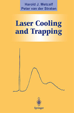 Couverture cartonnée Laser Cooling and Trapping de Harold J. Metcalf, Peter Van Der Straten, Peter Van Der Straten