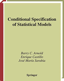 Fester Einband Conditional Specification of Statistical Models von Barry C. Arnold, Jose M. Sarabia, Enrique Castillo