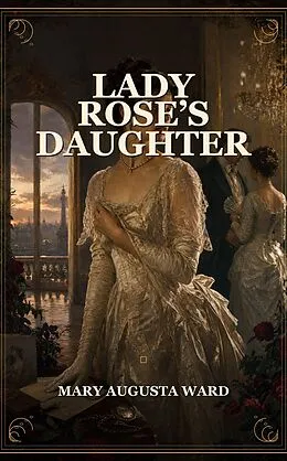 E-Book (epub) Lady Roses Daughter von Mary Augusta Ward