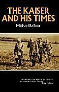 Couverture cartonnée Kaiser and His Times de Michael Balfour