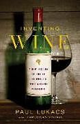 Livre Relié Inventing Wine de Paul Lukacs