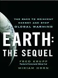 E-Book (epub) Earth: The Sequel: The Race to Reinvent Energy and Stop Global Warming von Miriam Horn, Fred Krupp
