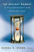 E-Book (epub) The Present Moment in Psychotherapy and Everyday Life (Norton Series on Interpersonal Neurobiology) von Daniel N. Stern