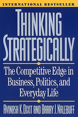 eBook (epub) Thinking Strategically: The Competitive Edge in Business, Politics, and Everyday Life de Avinash K. Dixit, Barry J. Nalebuff