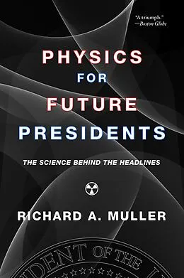 E-Book (epub) Physics for Future Presidents: The Science Behind the Headlines von Richard A. Muller