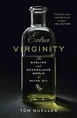 Fester Einband Extra Virginity: the Sublime and Scandalous World of Olive Oil von Tom Mueller