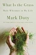 Livre Relié What Is the Grass - Walt Whitman in My Life de Mark Doty