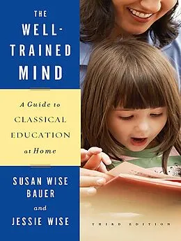 E-Book (epub) The Well-Trained Mind von Susan Wise Bauer, Jessie Wise