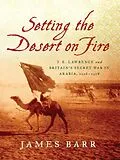 E-Book (epub) Setting the Desert on Fire von James Barr