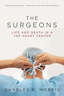 E-Book (epub) The Surgeons: Life and Death in a Top Heart Center von Charles R. Morris