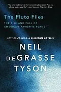 E-Book (epub) The Pluto Files: The Rise and Fall of America's Favorite Planet von Neil Degrasse Tyson