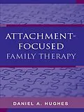 E-Book (epub) Attachment-Focused Family Therapy von Daniel A. Hughes