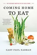 E-Book (epub) Coming Home to Eat: The Pleasures and Politics of Local Foods von Gary Paul Nabhan