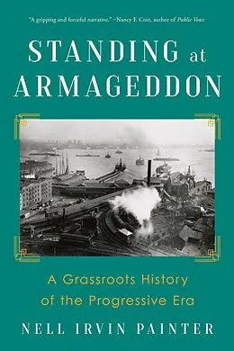 E-Book (epub) Standing at Armageddon: A Grassroots History of the Progressive Era von Nell Irvin Painter