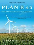 E-Book (epub) Plan B 4.0: Mobilizing to Save Civilization (Substantially Revised) von Lester R. Brown