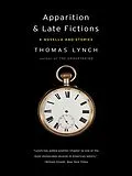 E-Book (epub) Apparition & Late Fictions von Thomas Lynch