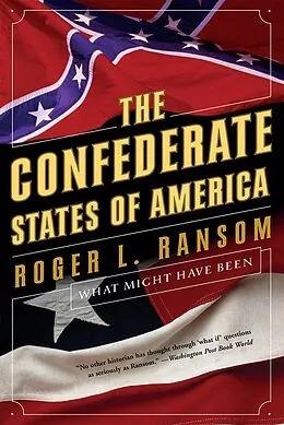 E-Book (epub) The Confederate States of America: What Might Have Been von Roger L. Ransom