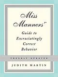 ePUB Miss Manners' Guide to Excruciatingly Correct Behavior von Judith Martin