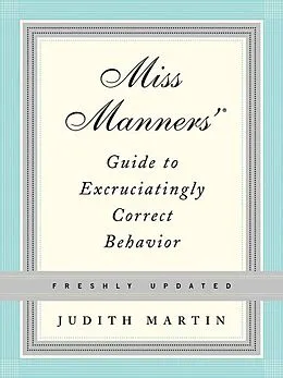 ePUB Miss Manners' Guide to Excruciatingly Correct Behavior von Judith Martin