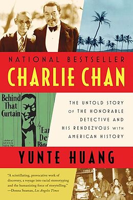 eBook (epub) Charlie Chan: The Untold Story of the Honorable Detective and His Rendezvous with American History de Yunte Huang