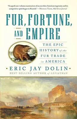 E-Book (epub) Fur, Fortune, and Empire von Eric Jay Dolin