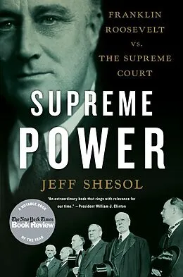 E-Book (epub) Supreme Power: Franklin Roosevelt vs. the Supreme Court von Jeff Shesol