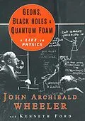 E-Book (epub) Geons, Black Holes, and Quantum Foam: A Life in Physics von John Archibald Wheeler