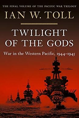 Livre Relié Twilight of the Gods - War in the Western Pacific, 1944-1945 de Ian W. Toll