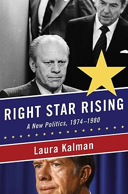 eBook (epub) Right Star Rising: A New Politics, 1974-1980 de Laura Kalman