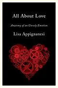 E-Book (epub) All About Love: Anatomy of an Unruly Emotion von Lisa Appignanesi