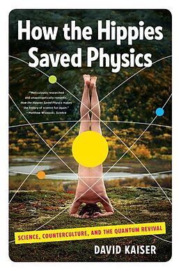 eBook (epub) How the Hippies Saved Physics: Science, Counterculture, and the Quantum Revival de David Kaiser