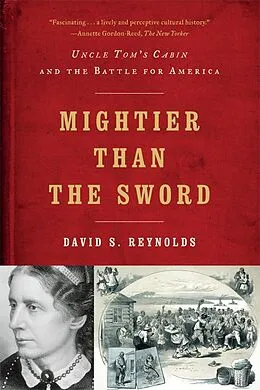 E-Book (epub) Mightier than the Sword: Uncle Tom's Cabin and the Battle for America von David S. Reynolds