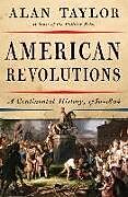 Fester Einband American Revolutions: A Continental History, 1750-1804 von Alan Taylor