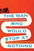 E-Book (epub) The Man Who Would Stop at Nothing von Melissa Holbrook Pierson