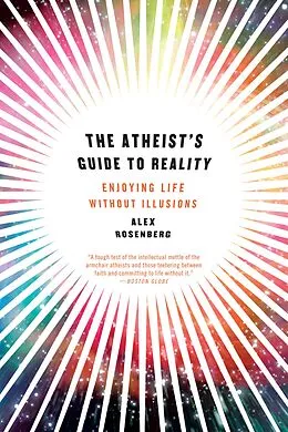 E-Book (epub) The Atheist's Guide to Reality: Enjoying Life without Illusions von Alex Rosenberg