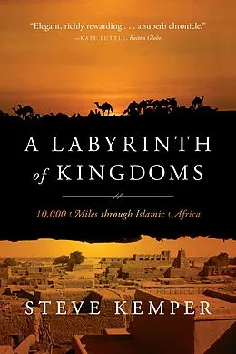 E-Book (epub) A Labyrinth of Kingdoms: 10,000 Miles through Islamic Africa von Steve Kemper