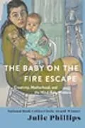 Fester Einband The Baby on the Fire Escape von Julie Phillips