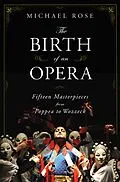 E-Book (epub) The Birth of an Opera von Michael Rose