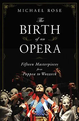 E-Book (epub) The Birth of an Opera von Michael Rose