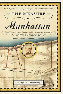 E-Book (epub) The Measure of Manhattan: The Tumultuous Career and Surprising Legacy of John Randel, Jr., Cartographer, Surveyor, Inventor von Marguerite Holloway