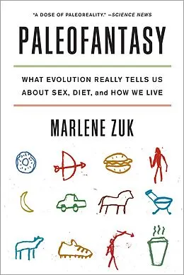 E-Book (epub) Paleofantasy: What Evolution Really Tells Us about Sex, Diet, and How We Live von Marlene Zuk